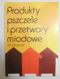 Produkty pszczele i przetwory miodowe