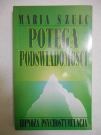 Potęga podświadomości: hipnoza psychostymulacja
