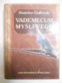Godlewski Stanisław - Vademecum myśliwego