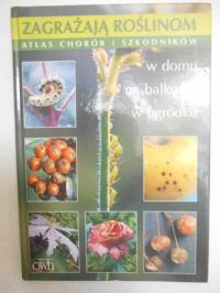 Zagrażają roślinom atlas chorób i szkodników