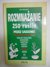Retournard Denis - Rozmnażanie 250 roślin przez sadzonki