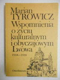 Wspomnienia o życiu kulturalnym i obyczajowym Lwowa 1918-1939
