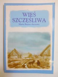 Buyno-Arctowa Maria - Wieś szczęśliwa