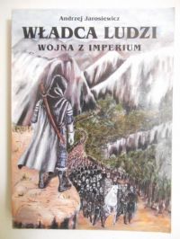 Władca ludzi. Wojna z imperium