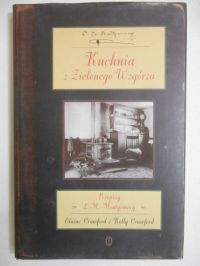 Crowford Elaine - Kuchnia z zielonego Wzgórza. Przepisy L. M. Montgomery