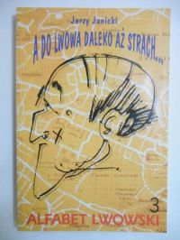 Janicki Jerzy - Towarzystwo weteranów. Alfabet lwowski 3