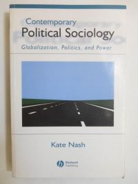 Contemporary Political Sociology. Globalization, Politics, and Power