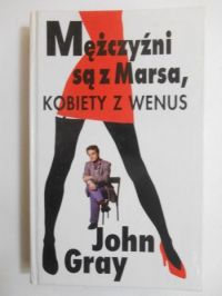 Gray John - Mężczyźni są z Marsa, kobiety z Wenus