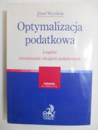Optymalizacja podatkowa. Legalne zmniejszanie obciążeń podatkowych