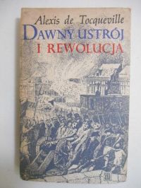 de Tocqueville Alexis - Dawny ustrój i rewolucja