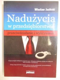 Nadużycia w przedsiębiorstwie. Przeciwdziałanie i wykrywanie
