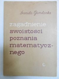 Danuta Gierulanka - Zagadnienie swoistości poznania matematycznego