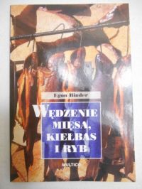 Binder Egon - Wędzenie mięsa, kiełbas i ryb