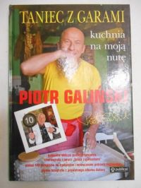 Galiński Piotr - Taniec z garami. Kuchnia na moją nutę