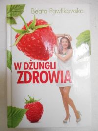 Pawlikowska Beata - W dżungli zdrowia