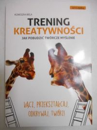 Biela Agnieszka - Trening kreatywności