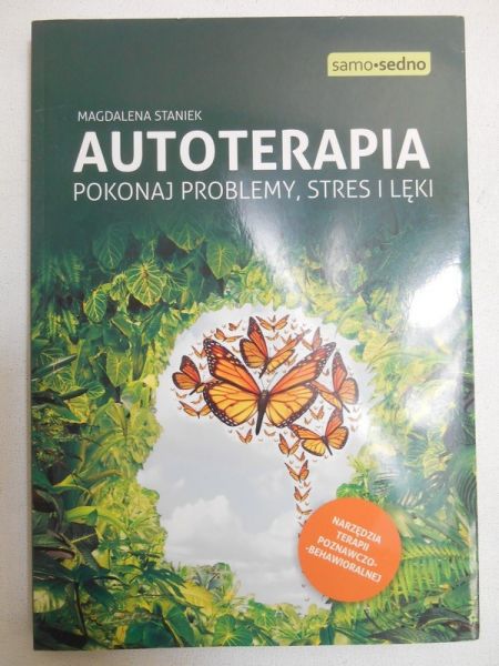 Autoterapia. Pokonaj problemy, stres i lęki