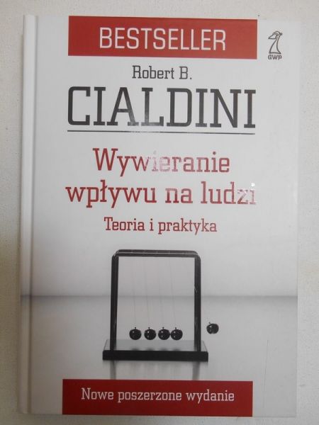 Cialdini Robert B. - Wywieranie wpływu na ludzi. Teoria i praktyka