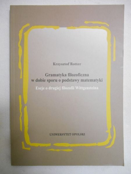 Gramatyka filozoficzna w dobie sporu o podstawy matematyki