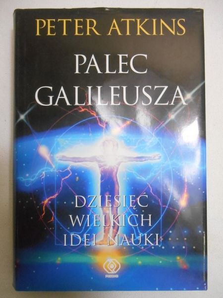 Atkins Peter - Palec Galileusza. Dziesięć wielkich idei nauki