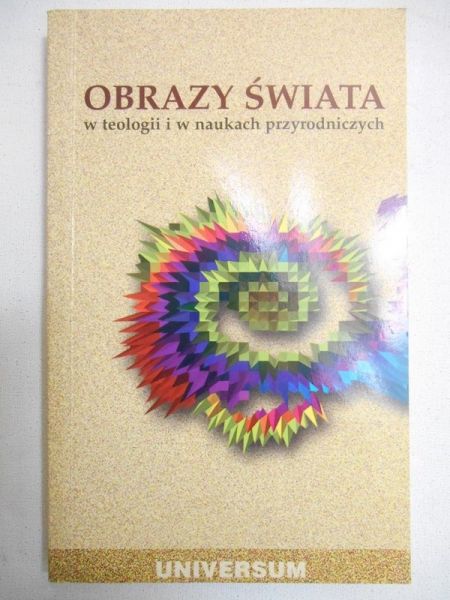 Obrazy świata w teologii i w naukach przyrodniczych