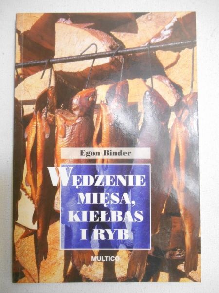 Binder Egon - Wędzenie mięsa, kiełbas i ryb