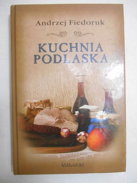 Fiedoruk Andrzej - Kuchnia podlaska