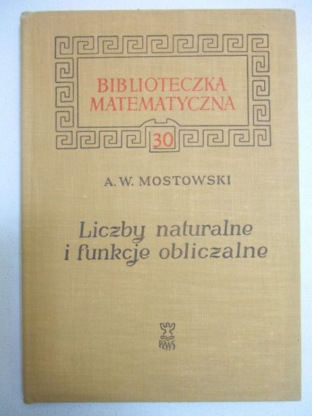 Mostowski Andrzej Włodzimierz - Liczby naturalne i funkcje obliczalne