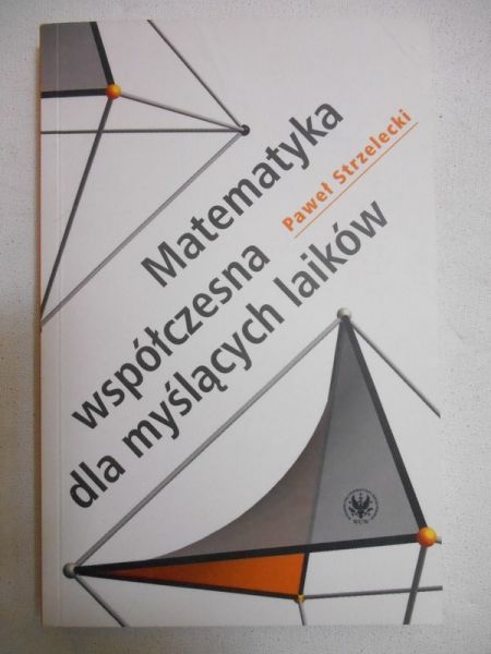 Matematyka współczesna dla myślących laików