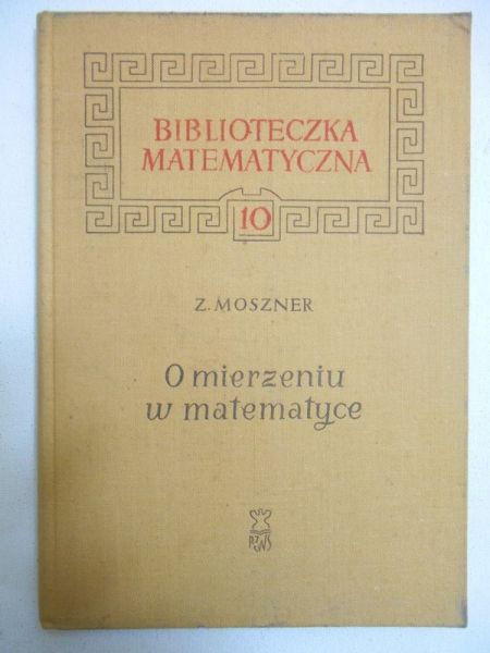 Moszner Z. - O mierzeniu w matematyce