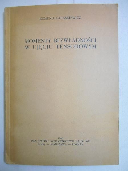 Karaśkiewicz Edmund - Momenty bezwładności w ujeciu tensorowym