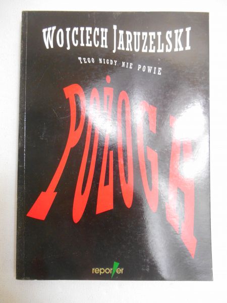 Pożoga. Wojciech Jaruzelski tego nigdy nie powie