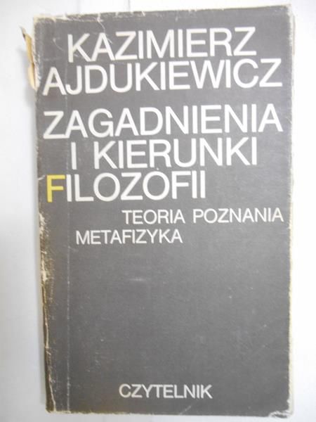 Ajdukiewicz Kazimierz - Zagadnienia i kierunki filozofii