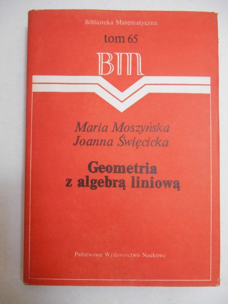 Moszyńska Maria - Geometria z algebrą liniową,