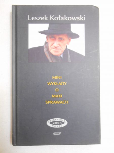 Kołakowski Leszek - Mini wykłady o Maxi sprawach