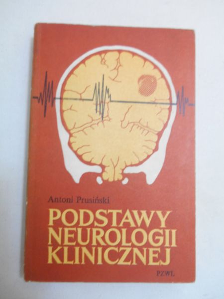 Prusiński Antoni - Podstawy neurologii klinicznej