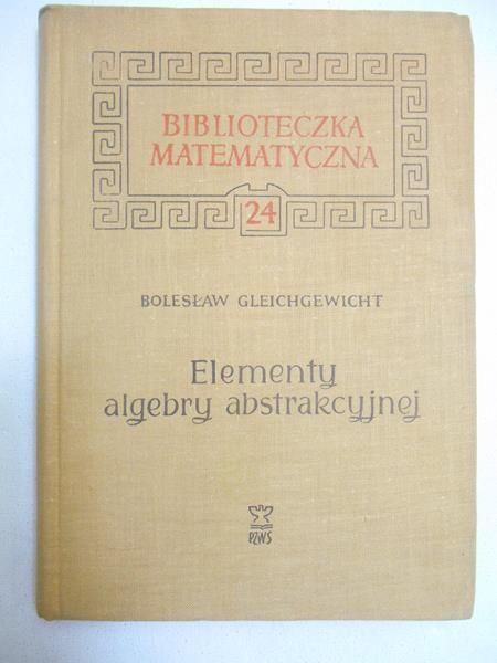 Gleichgewicht Bolesław - Elementy algebry abstrakcyjnej