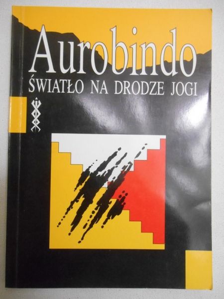 Aurobindo Szri - Światło na drodze jogi