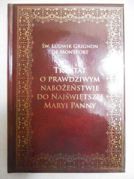Grignon de Montfort Ludwik - Traktat o prawdziwym nabożeństwie do Najświętszej Maryi Panny