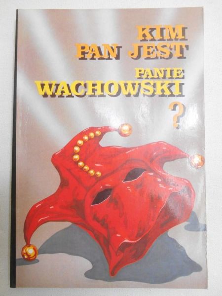 Kim Pan jest Panie Wachowski?