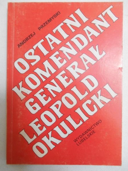 Ostatni Komendant generał Leopold Okulicki