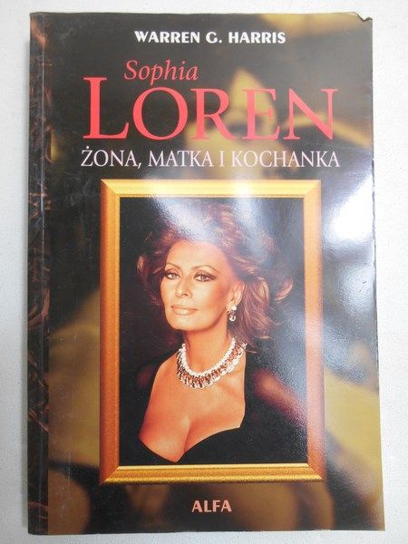 Harris Warren G. - Sophia Loren. Żona, matka i kochanka