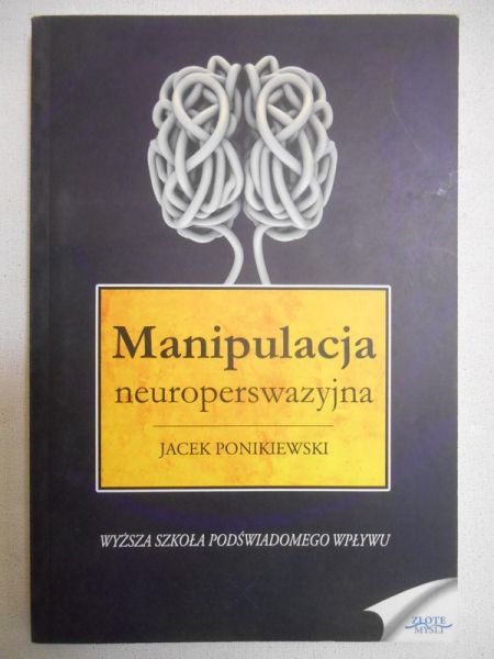 Ponikiewski Jacek - Manipulacja neuroperswazyjna