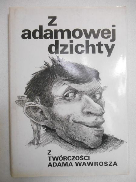 (oprac.) - Z adamowej dzichty. Z twórczości Adama Wawrosza