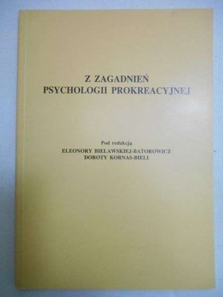 Bielawska-Batorowicz Eleonora (red.) - Z zagadnień psychologii prokreacyjnej