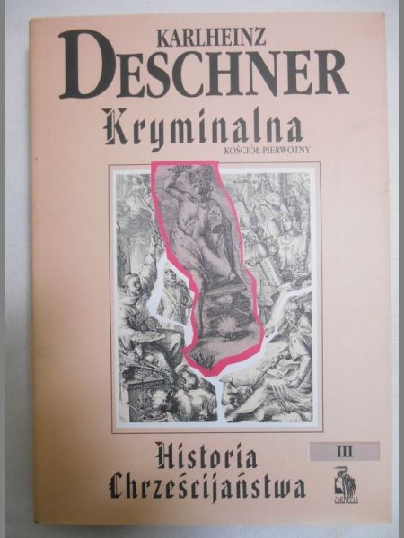 Kryminalna historia chrześcijaństwa, tom  III