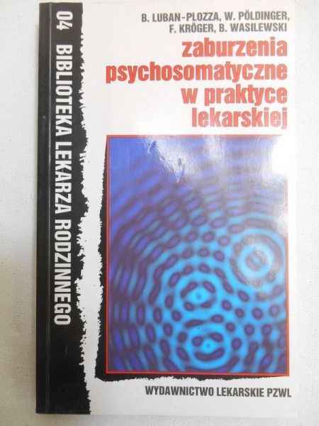 Luban-Plozza B. - Zaburzenia psychosomatyczne w praktyce lekarskiej