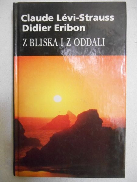 Levi-Strauss Claude - Z bliska i z oddali