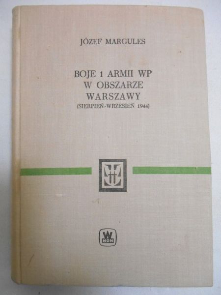 Margules Józef - Boje 1 Armii WP w obszarze Warszawy