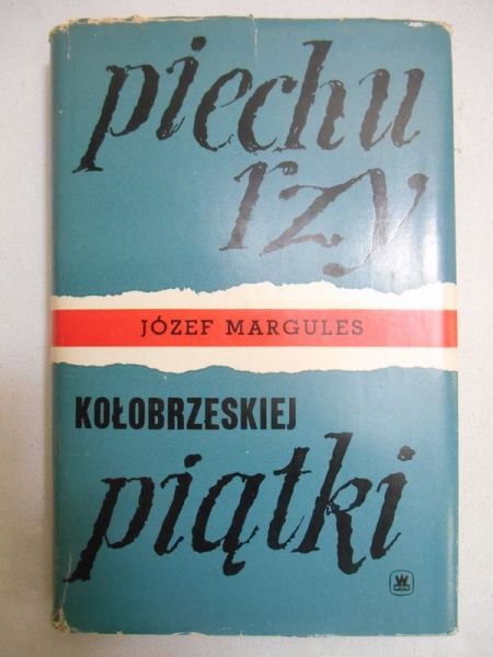 Margules Józef - Piechurzy kołobrzeskiej piątki
